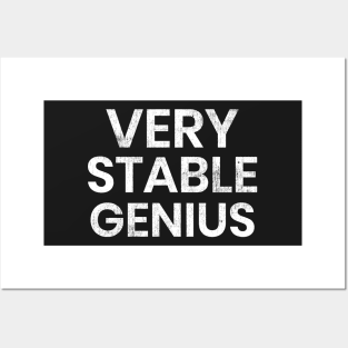 Very Stable Genius Posters and Art